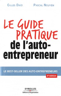 Le guide pratique de l'auto-entrepreneur. Le best-seller des auto-entrepreneurs.