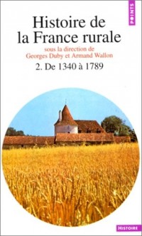 Histoire de la France rurale, tome 2 : De 1340 à 1789