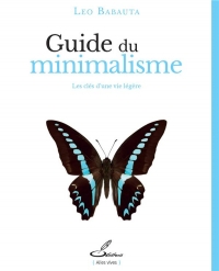 Guide du minimalisme: Les clés d'une vie légère