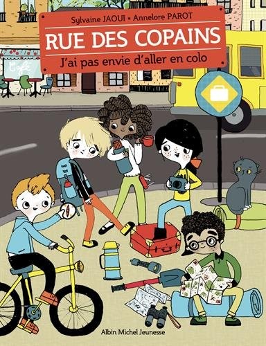 J'ai pas envie d'aller en colo: Rue des copains - tome 5