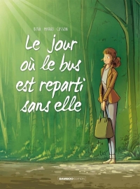 Le jour où... - tome 01 - édition nature: le bus est reparti sans elle