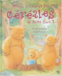 Mais... qui mange les céréales de Petit Ours ?