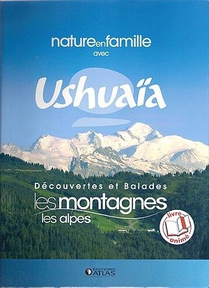 Nature en famille avec USHUAÏA: Découvertes et Balades, Les montagnes Les Alpes