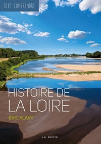 Histoire de la Loire - Coll Tout Comprendre