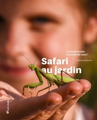 Safari au jardin: La biodiversité à portée de main !