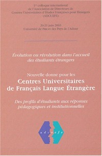 Nouvelle donne pour les Centres Universitaires de Français Langue Etrangère : Des profils d'étudiants aux réponses pédagogiques et institutionnelles