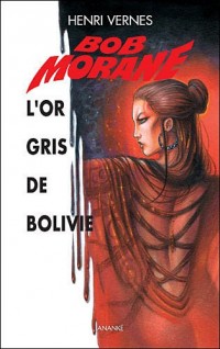 Bob Morane : L'or gris de Bolivie