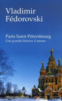 Paris - Saint-Pétersbourg : Une grande histoire d'amour