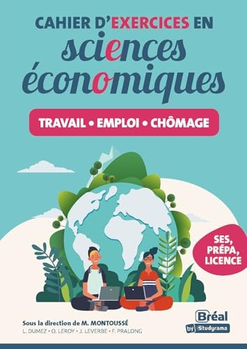 Cahier d'exercices en sciences économiques – Travail, emploi, chômage: Les connaissances fondamentales de la première aux études sup