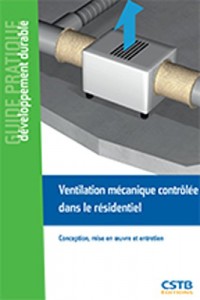Ventilation mécanique contrôlée dans le résidentiel : Conception, mise en oeuvre et maintance - En application de la norme NF DTU 68.3
