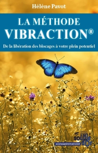 La Méthode Vibraction: De la libération des blocages à votre plein potentiel