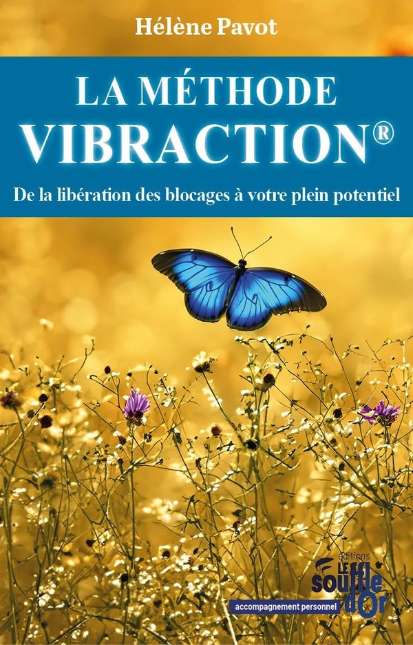 La Méthode Vibraction: De la libération des blocages à votre plein potentiel