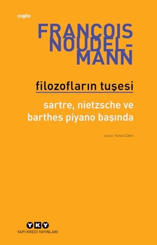 Filozofların Tuşesi: Sartre, Nietzsche ve Barthes Piyano Başında [9789750865213]