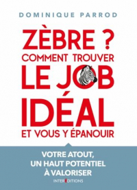 Zèbre ? : Comment trouver le job idéal et vous y épanouir