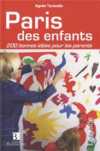 Paris des enfants : 200 bonnes idées pour les parents