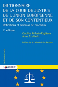 Dictionnaire de la Cour de justice de l'Union européenne et de son contentieux: Définitions et schémas de procédure