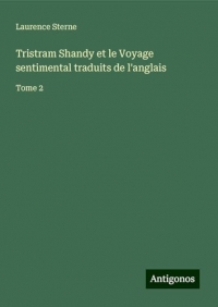 Tristram Shandy et le Voyage sentimental traduits de l'anglais: Tome 2