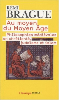 Au moyen du Moyen-Age : Philosophies médiévales en chrétienté, judaïsme et islam