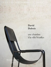 David Dubois : Une chambre à la villa Noailles