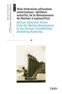 Revue française d'études américaines n° 182 (2025-1): Voix littéraires africaines américaines : (dé)faire autorité, de la Renaissance de Harlem à aujourd'hui