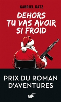 Dehors tu vas avoir si froid - Prix du roman d'aventures (Masque Poche)