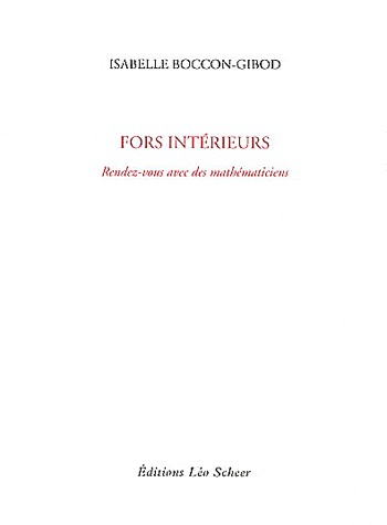 Fors intérieurs : Rendez-vous avec des mathématiciens