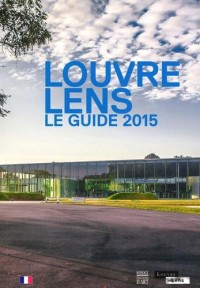 Louvre-Lens : Le guide 2015