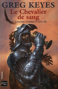 Les royaumes d'épines et d'os, Tome 3 : Le Chevalier de sang