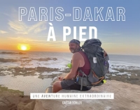 Paris-Dakar à pied: Une aventure humaine extraordinaire