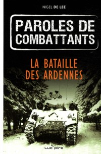 Paroles de combattants : La bataille des Ardennes