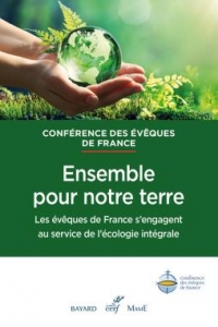 Ensemble, pour notre terre - Les évêques de France s'engagent au service de l'écologie intégrale