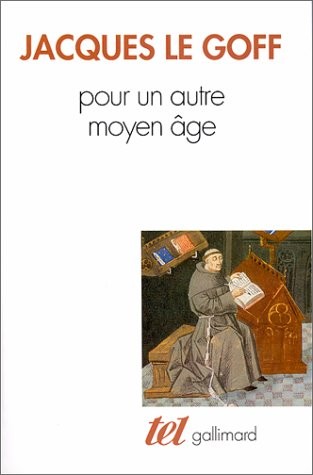 Pour un autre Moyen Âge: Temps, travail et culture en Occident : 18 essais