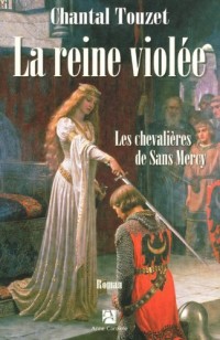 La reine violée - Tome 3 : Les chevalières de Sans Mercy