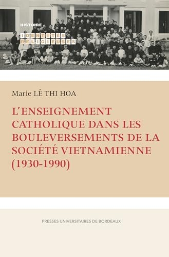 L’enseignement catholique dans les bouleversements de la société vietnamienne (1930-1990)