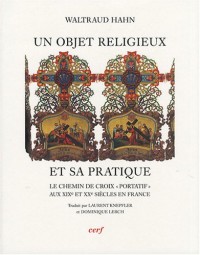 Le chemin de croix portatif au XIXe et XXe siècle en France : Un objet religieux et sa pratique