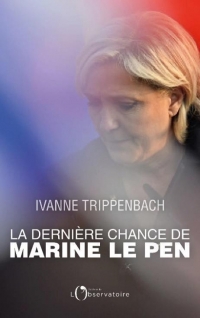 La derniere chance de marine le pen