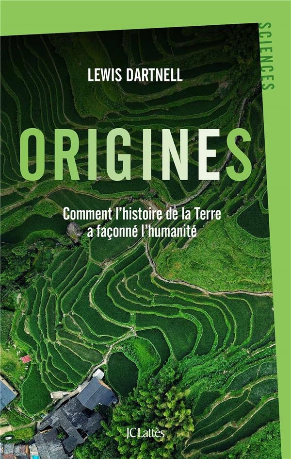 Origines: Comment l histoire de la terre a façonné l humanité