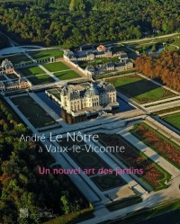 André Le Nôtre à Vaux-le-Vicomte : Un nouvel art des jardins