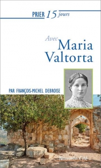 PRIER 15 JOURS AVEC MARIA VALTORTA