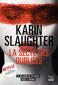 La Secte des oubliées : Le nouveau thriller de Karin Slaughter, l autrice de Son vrai visage, disponible sur Netflix (HarperCollins Noir)