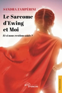 Le sarcome d'Ewing et moi: Et si nous restions amis ?