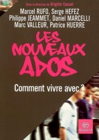 Les nouveaux ados : Comment vivre avec ?