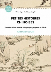 Petites histoires chinoises: 22 proverbes et leurs histoires bilingues pour progresser en chinois