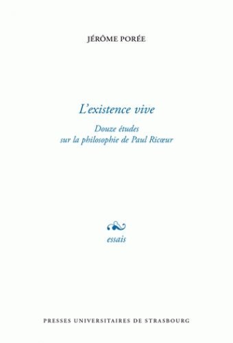 L'existence vive : Douze études sur la philosophie de Paul Ricoeur