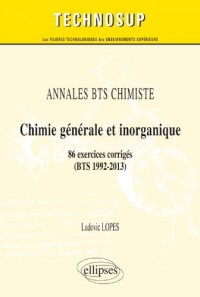 Annales BTS Chimiste Chimie Générale et Inorganique 86 Exercices Corrigés 1992-2013 Niveau A