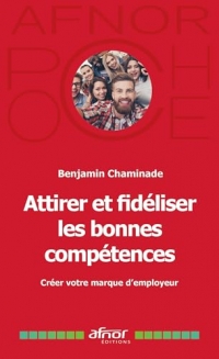 Attirer et fidéliser les bonnes compétences: Créer votre marque d'employeur