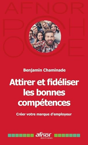 Attirer et fidéliser les bonnes compétences: Créer votre marque d'employeur