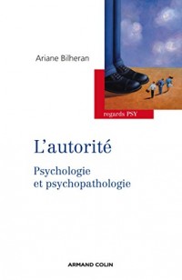 L'autorité : Psychologie et psychopathologie (Regards psy)