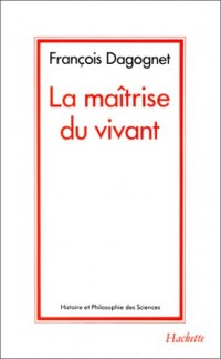 La maîtrise du vivant