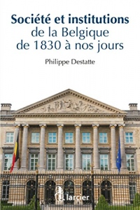 Société et institutions de la Belgique de 1830 à nos jours